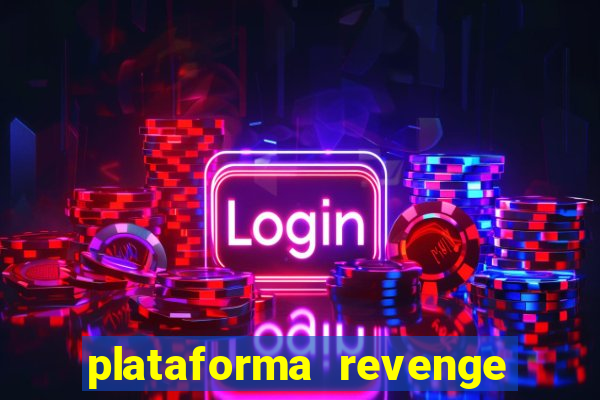 plataforma revenge tigrinho 2